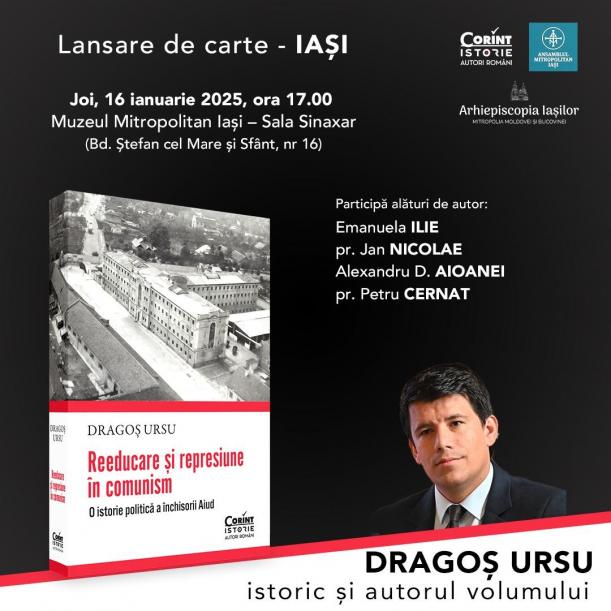 Lansare de carte și sesiune de autografe la Iași. „Reeducare și represiune în comunism. O istorie politică a închisorii Aiud”, de Dragoș Ursu